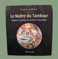 Le maître du tambour – Origines et pratique du tambour chamanique