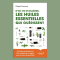 D'ici ou d'ailleurs, les huiles essentielles qui guérissent