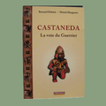 Castaneda - La Voie du guerrier