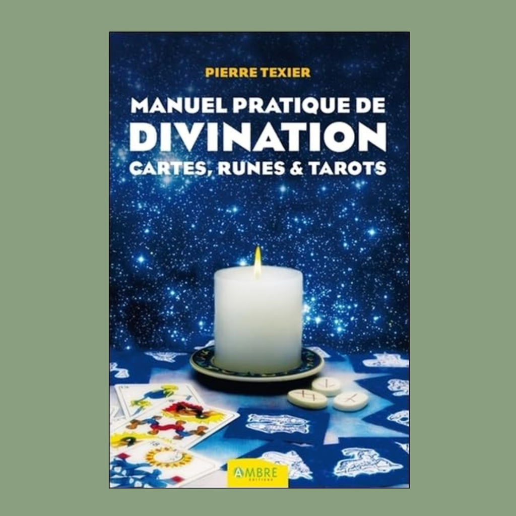 Manuel pratique de divination – Cartes, runes et tarots
